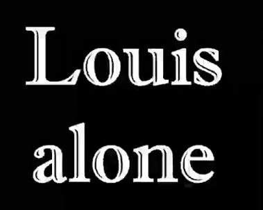 Louis alone